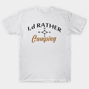 I,d Rather Camping T-Shirt